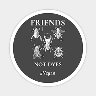 Friends Not Dyes Magnet